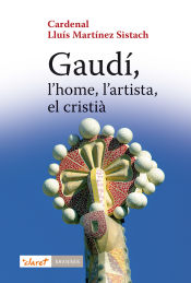 Portada de Gaudí, l'home, l'artista, el cristià