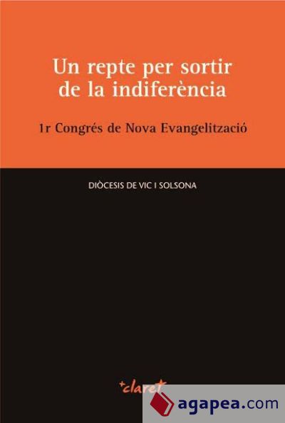 Un repte per sortir de la indiferència. 1r Congrés de Nova Evangelització