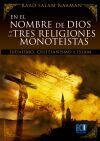 En El Nombre De Dios De Las Tres Religiones Monote&iacute;stas (juda&iacute;smo, Cristian&iacute;smo E Islam)