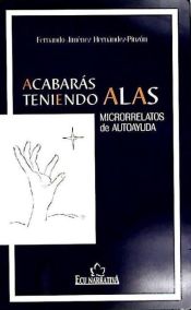 Portada de Acabarás teniendo alas. Microrrelatos de Autoayuda