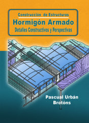 Portada de Construcción de estructuras. Hormigón armado. Detalles constructivos y perspectivas