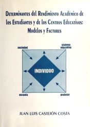 Portada de Determinantes del rendimiento académico de los estudiantes y de los centros educativos: modelos y factores