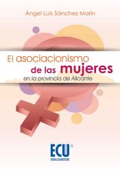 Portada de El asociacionismo de las mujeres en la provincia de Alicante