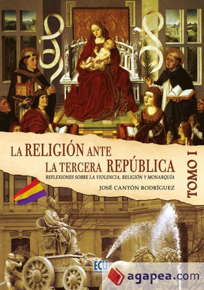 La Religión ante la Tercera República Española Tomo I