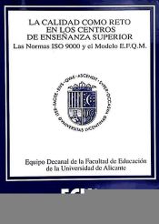 Portada de La calidad como reto en los centros de enseñanza superior: las normas ISO 9000 y el modelo E.F.Q.M