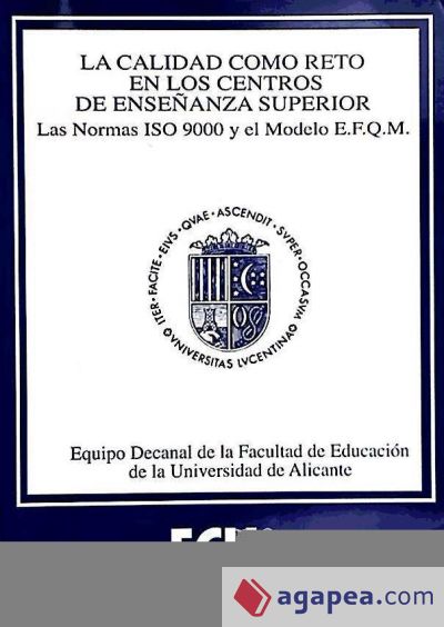 La calidad como reto en los centros de enseñanza superior: las normas ISO 9000 y el modelo E.F.Q.M