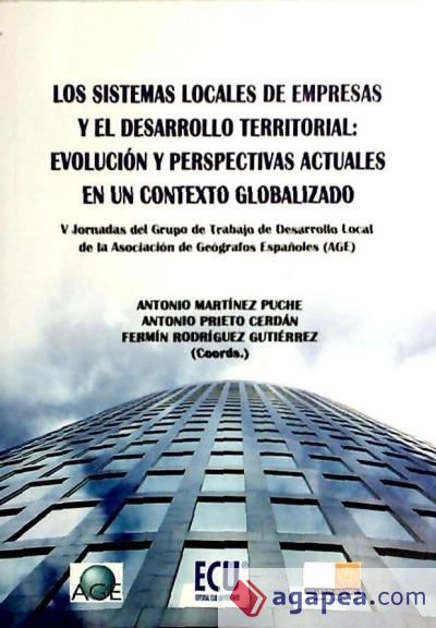 Los sistemas locales de empresas y el desarrollo territorial: Evolución y perspectivas actuales en un contexto globalizado