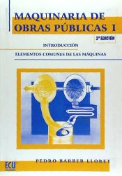 Portada de Maquinaria de obras públicas I: Introducción elementos comunes de las máquinas