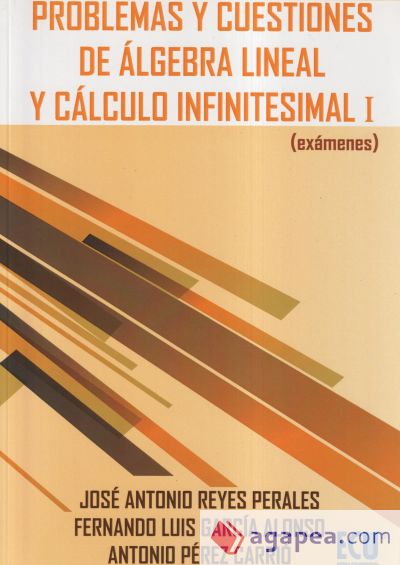 Problemas Y Cuestiones De Algebra Lineal Y Calculo Infinitesimal I Examenes Antonio Perez 6615