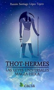 Portada de Thot-Hermes, las leyes universales : Magia-Heka