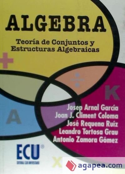 Álgebra. Teoría de conjuntos y estructuras algebraicas