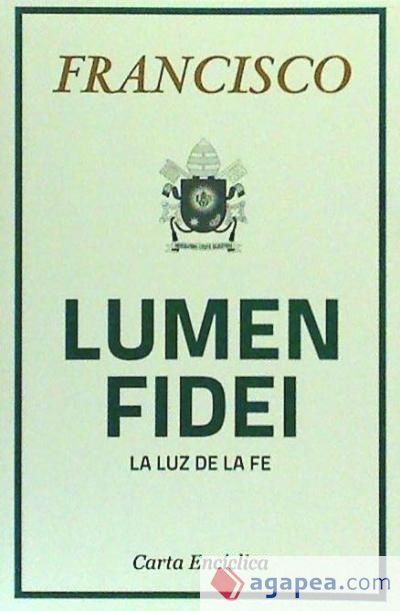 La Luz de la fe. Lumen Fidei