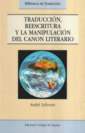 Portada de TRADUCCIÓN, REESCRITURA, Y LA MANIPULACIÓN DEL CANON LITERARIO