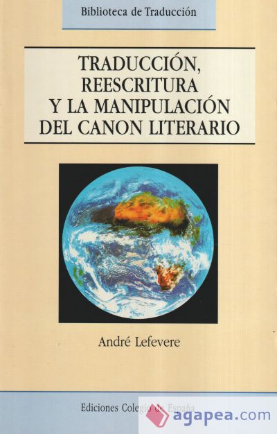 TRADUCCIÓN, REESCRITURA, Y LA MANIPULACIÓN DEL CANON LITERARIO