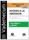 Vademecum Acceso A La Abogac&iacute;a. Volumen V. Parte Espec&iacute;fica Laboral. Pruebas De Acceso 2024