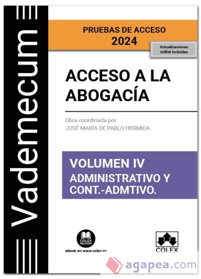 Vademecum Acceso a la abogacía. Volumen IV. Parte específica administrativa y contencioso-administrativa. Pruebas de acceso 2024