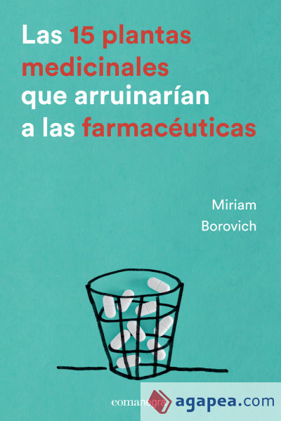 Las 15 plantas medicinales que arruinarían a las farmacéuticas