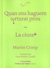 Portada de Quan ens haguem torturat prou / La ciutat