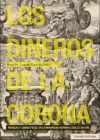 Los Dineros De La Corona: Finanzas Y Cambio Fiscal En La Monarquía Hispánica (siglos Xvi-xvii)