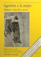 Portada de Agresión a la mujer : maltrato, violación y acoso : entre la realidad social y el mito cultural