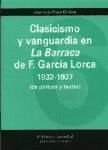 Portada de Clasicismo y vanguardia en La Barraca de Federico Garc&iacute;a Lorca (1932-1937)