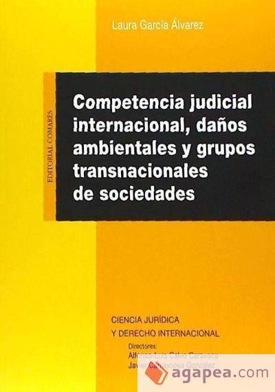 Competencia judicial internacional, da&ntilde;os ambientales y grupos transnacionales de sociedades