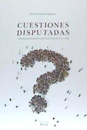 Portada de Cuestiones disputadas: Temas de reflexión y diálogo para el siglo XXI