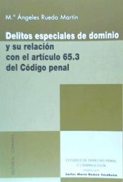 Portada de DELITOS ESPECIALES DE DOMINIO Y SU RELACIÓN CON EL ARTÍCULO 65.3 DEL CÓDIGO PENAL