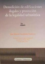 Portada de DEMOLICIÓN DE EDIFICACIONES ILEGALES Y PROTECCIÓN DE LA LEGALIDAD URBANÍSTICA