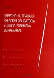 Portada de DERECHO AL TRABAJO, RELACIÓN OBLIGATORIA Y DEUDA FORMATIVA EMPRESARIAL