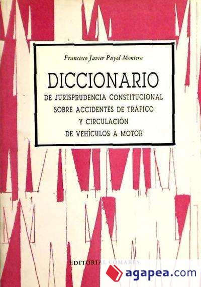 DICCIONARIO DE JURISPRUDENCIA CONSTITUCIONAL SOBRE ACCIDENTES DE TRÁFICO Y CIRCULACIÓN DE VEHÍCULOS A MOTOR