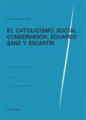Portada de EL CATOLICISMO SOCIAL CONSERVADOR: EDUARDO SANZ Y ESCARTÍN