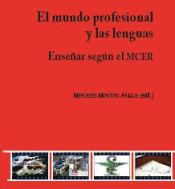 Portada de EL MUNDO PROFESIONAL Y LAS LENGUAS. ENSEÑAR SEGÚN EL MCER