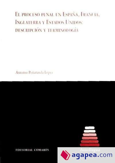EL PROCESO PENAL EN ESPAÑA, FRANCIA, INGLATERRA Y ESTADOS UNIDOS: DESCRIPCIÓN Y TERMINOLOGÍA