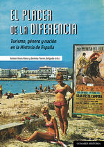 Portada de El placer de la diferencia: Turismo, género y nación en la Historia de España