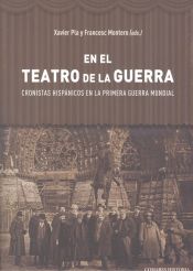 Portada de En el teatro de la Guerra: Cronistas hisp&aacute;nicos en la Primera Guerra Mundial
