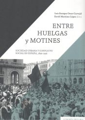Portada de Entre huelgas y motines: Sociedad urbana y conflicto social en España, 1890-1936