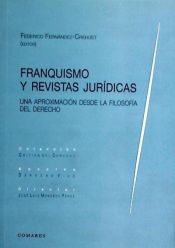 Portada de FRANQUISMO Y REVISTAS JURÍDICAS. UNA APROXIMACIÓN DESDE LA FILOSOFÍA DEL DERECHO