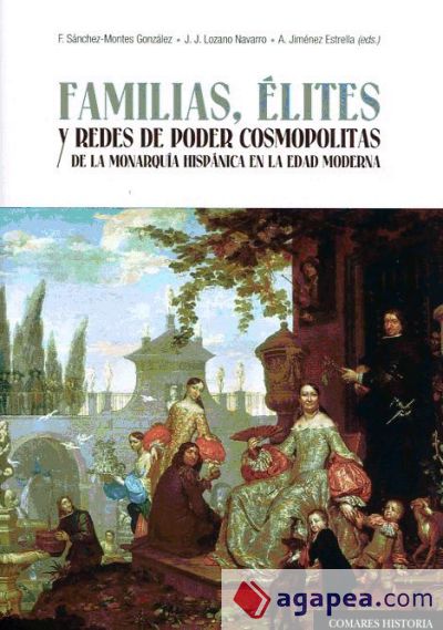 Familias, élites y redes de poder cosmopolitas de la monarquía hispánica en la edad moderna