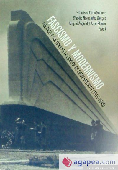 Fascismo y modernismo: Política y cultura en la Europa de entreguerras (1918-1945)