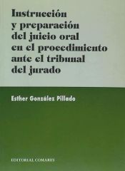 Portada de INSTRUCCIÓN Y PREPARACIÓN DEL JUICIO ORAL EN EL PROCEDIMIENTO ANTE EL TRIBUNAL DEL JURADO