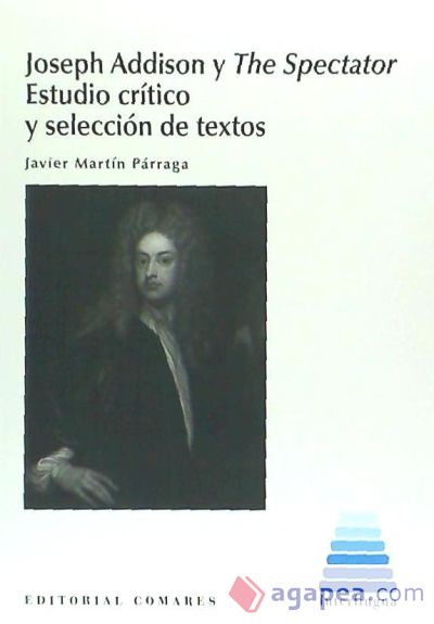 Joseph Addison y The Spectator : estudio crítico y selección de textos