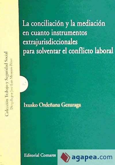 LA CONCILIACIÓN Y LA MEDIACIÓN EN CUANTO INSTRUMENTOS EXTRAJURISDICCIONALES PARA SOLVENTAR EL CONFLICTO LABORAL