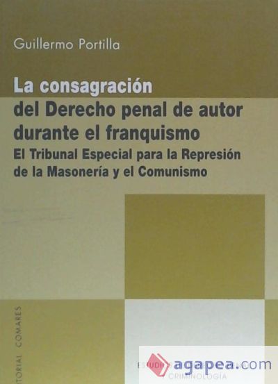 LA CONSAGRACIÓN DEL DERECHO PENAL DE AUTOR DURANTE EL FRANQUISMO LA CONSAGRACIÓN DEL DERECHO PENAL DE AUTOR DURANTE EL FRANQUISMO