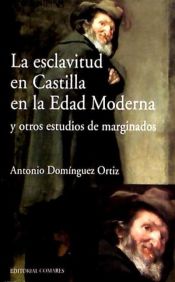 Portada de LA ESCLAVITUD EN CASTILLA EN LA EDAD MODERNA