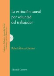 Portada de LA EXTINCIÓN CAUSAL POR VOLUNTAD DEL TRABAJADOR