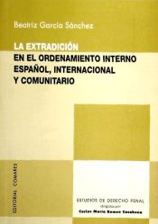 Portada de LA EXTRADICI&Oacute;N EN EL ORDENAMIENTO INTERNO ESPA&Ntilde;OL, INTERNACIONAL Y COMUNITARIO