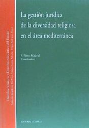 Portada de LA GESTIÓN JURÍDICA DE LA DIVERSIDAD RELIGIOSA EN EL ÁREA MEDITERRÁNEA