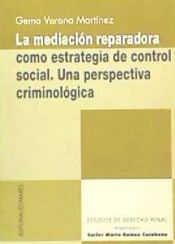 Portada de LA MEDIACIÓN REPARADORA COMO ESTRATEGIA DE CONTROL SOCIAL. UNA PERSPECTIVA CRIMINOLÓGICA