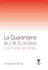 Portada de LA QUARANTAINE DE J.M.G. LE CLÉZIO. UNA NOVELA DEL TIEMPO